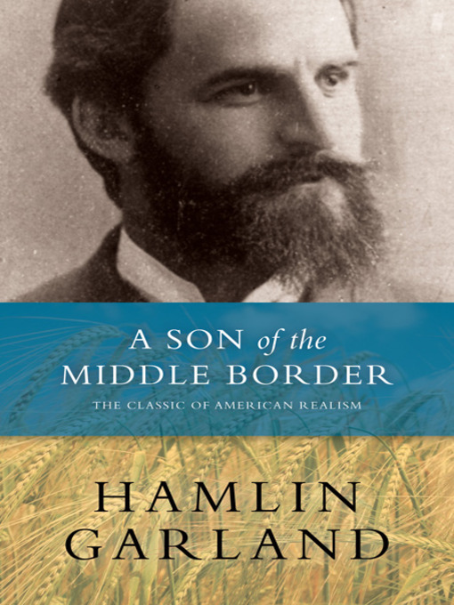 Title details for A Son of the Middle Border by Hamlin  Garland - Available